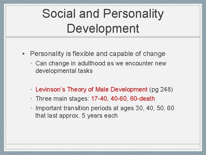Social and Personality Development • Personality is flexible and capable of change • Can