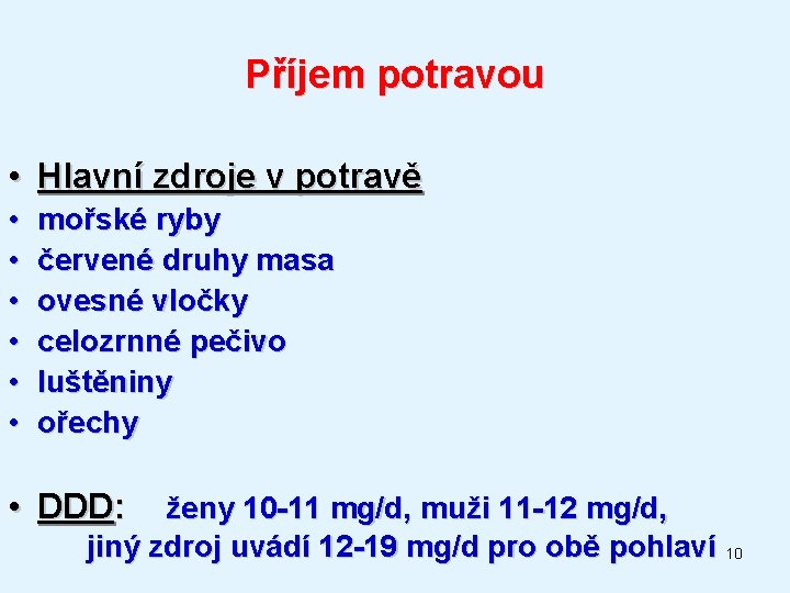 Příjem potravou • Hlavní zdroje v potravě • • • mořské ryby červené druhy