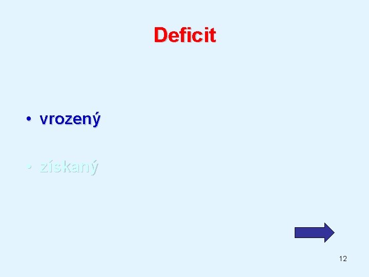 Deficit • vrozený • získaný 12 