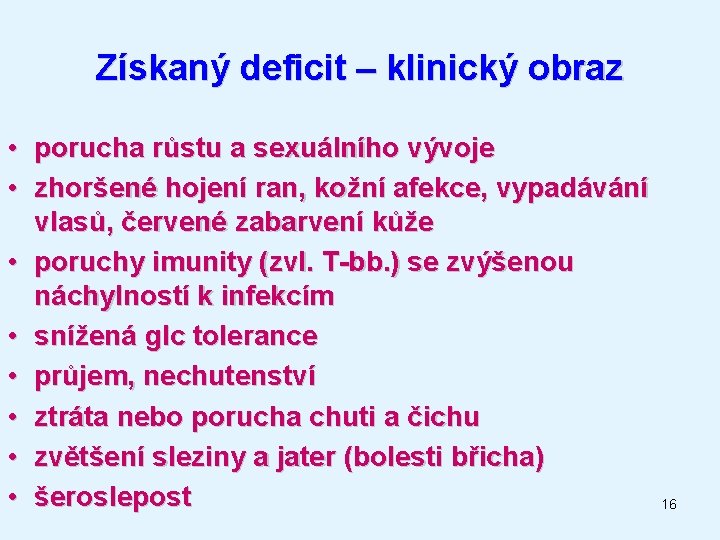 Získaný deficit – klinický obraz • porucha růstu a sexuálního vývoje • zhoršené hojení