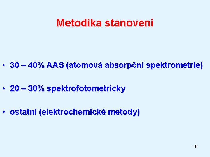 Metodika stanovení • 30 – 40% AAS (atomová absorpční spektrometrie) • 20 – 30%