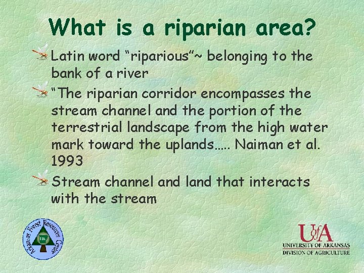 What is a riparian area? Latin word “riparious”~ belonging to the bank of a