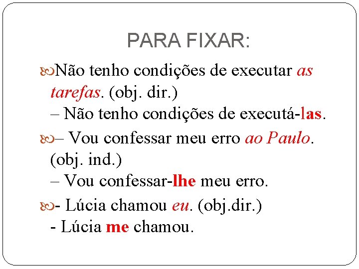 PARA FIXAR: Não tenho condições de executar as tarefas. (obj. dir. ) – Não