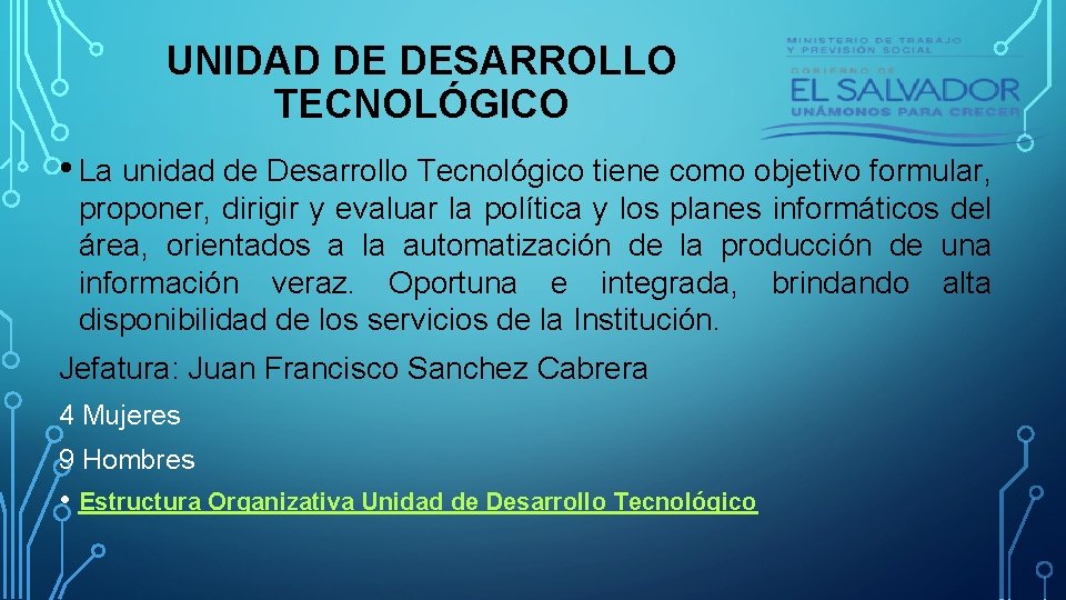 UNIDAD DE DESARROLLO TECNOLÓGICO • La unidad de Desarrollo Tecnológico tiene como objetivo formular,