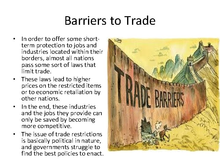 Barriers to Trade • In order to offer some shortterm protection to jobs and