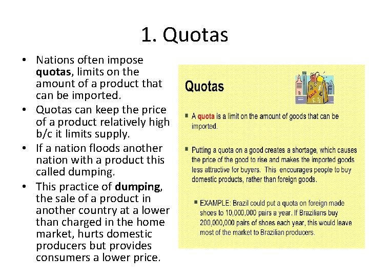 1. Quotas • Nations often impose quotas, limits on the amount of a product