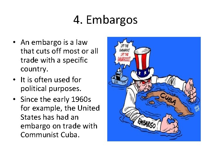 4. Embargos • An embargo is a law that cuts off most or all