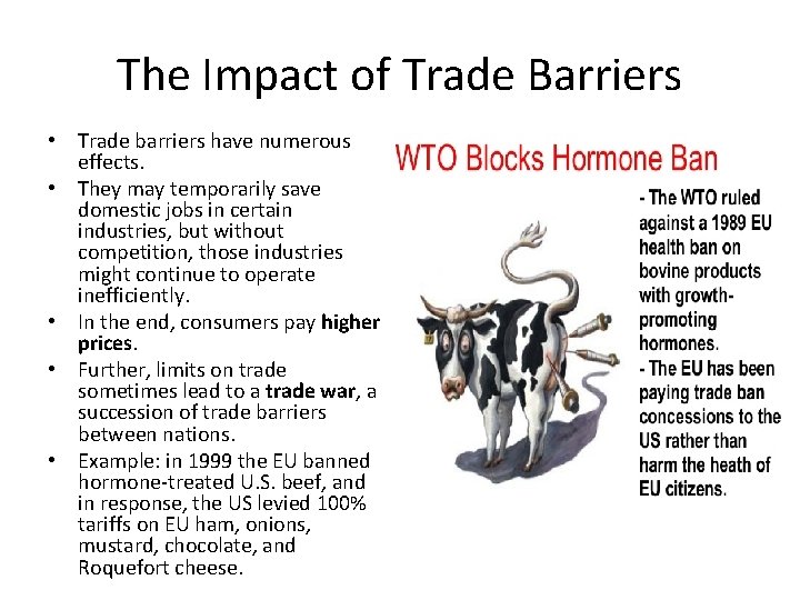 The Impact of Trade Barriers • Trade barriers have numerous effects. • They may