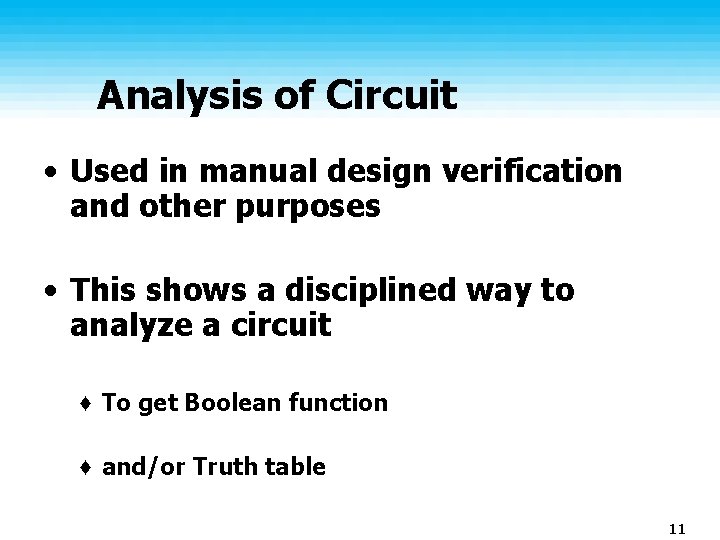 Analysis of Circuit • Used in manual design verification and other purposes • This Analysis of Circuit • Used in manual design verification and other purposes • This