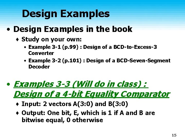 Design Examples • Design Examples in the book ♦ Study on your own: • Design Examples • Design Examples in the book ♦ Study on your own: •
