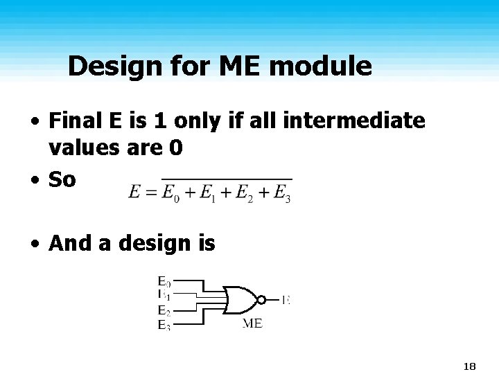 Design for ME module • Final E is 1 only if all intermediate values Design for ME module • Final E is 1 only if all intermediate values
