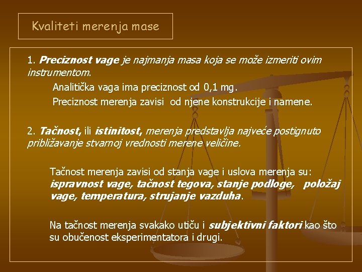 Kvaliteti merenja mase 1. Preciznost vage je najmanja masa koja se može izmeriti ovim