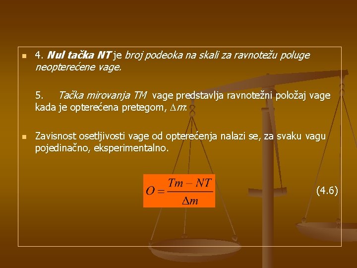 n 4. Nul tačka NT je broj podeoka na skali za ravnotežu poluge neopterećene
