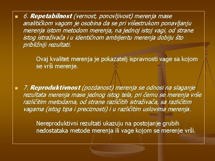 n 6. Repetabilnost (vernost, ponovljivost) merenja mase analitičkom vagom je osobina da se pri