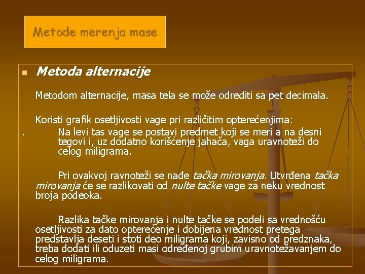 Metode merenja mase n Metoda alternacije Metodom alternacije, masa tela se može odrediti sa