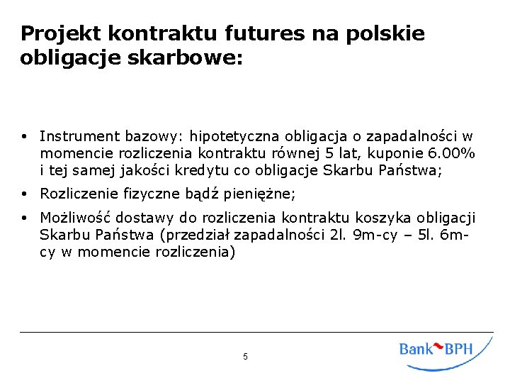Projekt kontraktu futures na polskie obligacje skarbowe: Instrument bazowy: hipotetyczna obligacja o zapadalności w