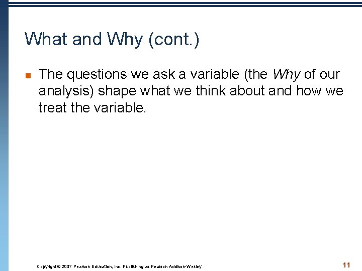 What and Why (cont. ) n The questions we ask a variable (the Why