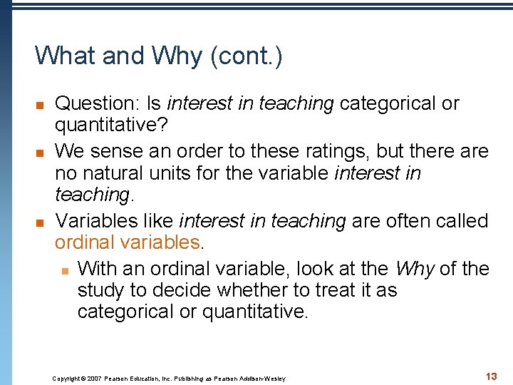 What and Why (cont. ) n n n Question: Is interest in teaching categorical
