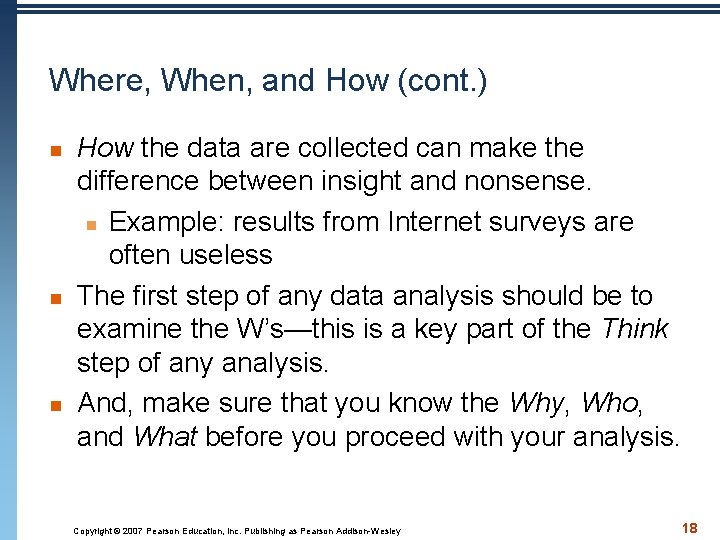 Where, When, and How (cont. ) n n n How the data are collected