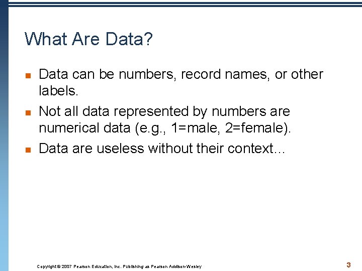 What Are Data? n n n Data can be numbers, record names, or other