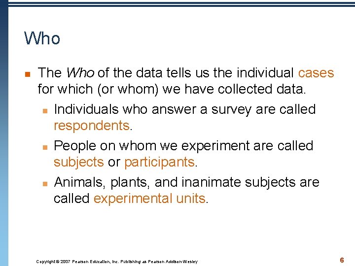 Who n The Who of the data tells us the individual cases for which