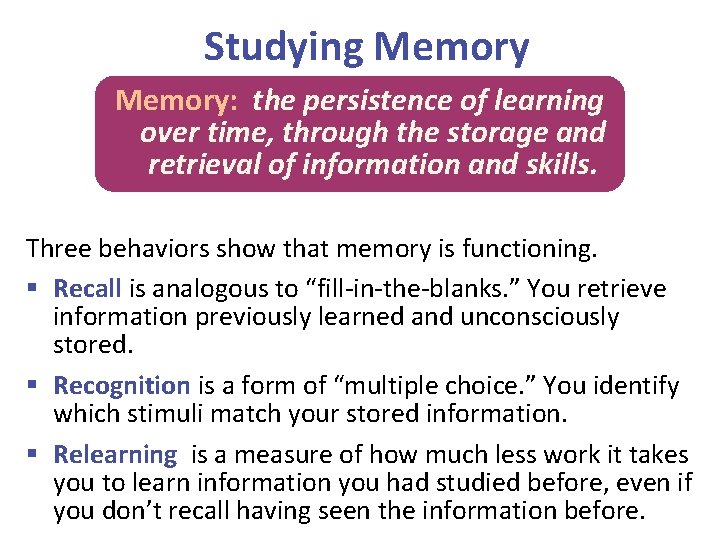 Studying Memory: the persistence of learning over time, through the storage and retrieval of