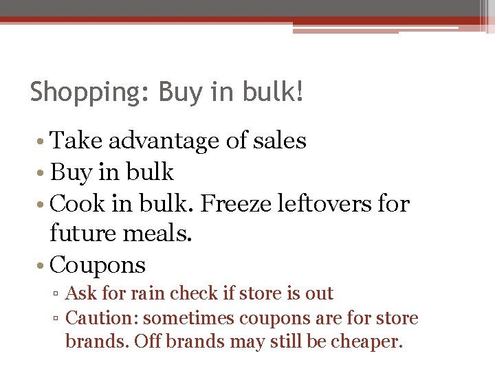 Shopping: Buy in bulk! • Take advantage of sales • Buy in bulk •