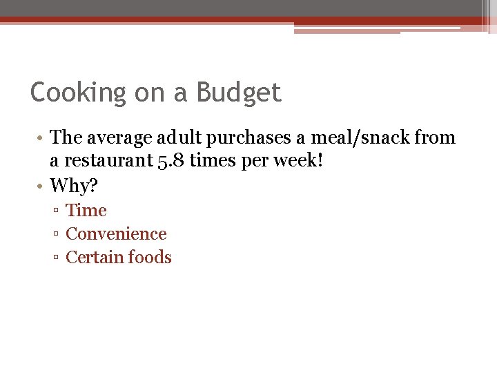 Cooking on a Budget • The average adult purchases a meal/snack from a restaurant