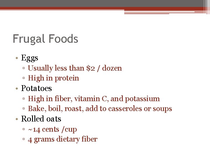 Frugal Foods • Eggs ▫ Usually less than $2 / dozen ▫ High in