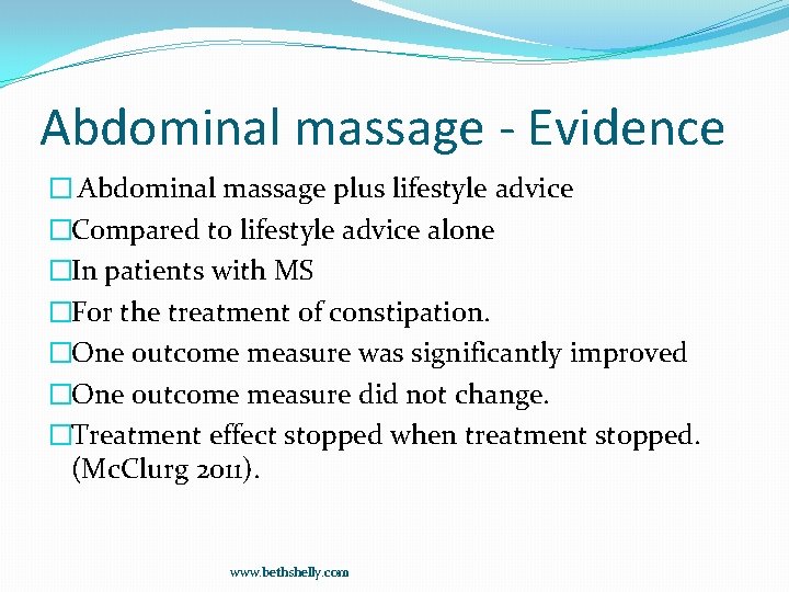 Abdominal massage - Evidence � Abdominal massage plus lifestyle advice �Compared to lifestyle advice
