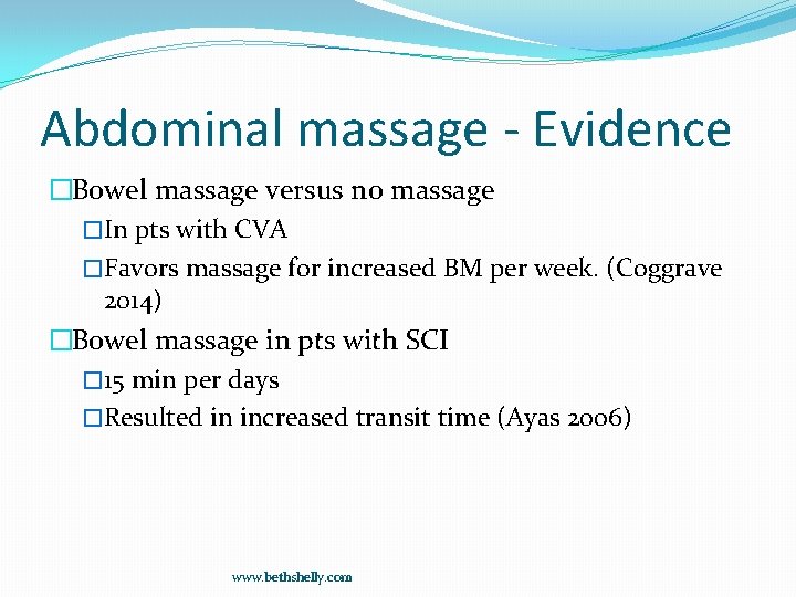 Abdominal massage - Evidence �Bowel massage versus no massage �In pts with CVA �Favors