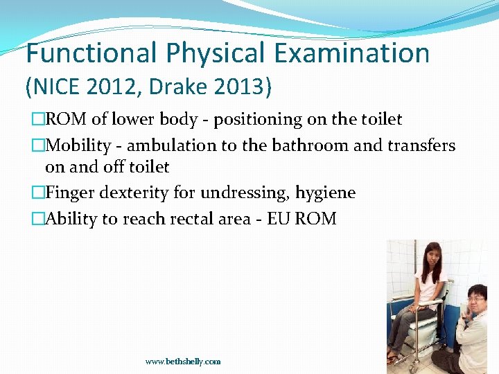 Functional Physical Examination (NICE 2012, Drake 2013) �ROM of lower body - positioning on