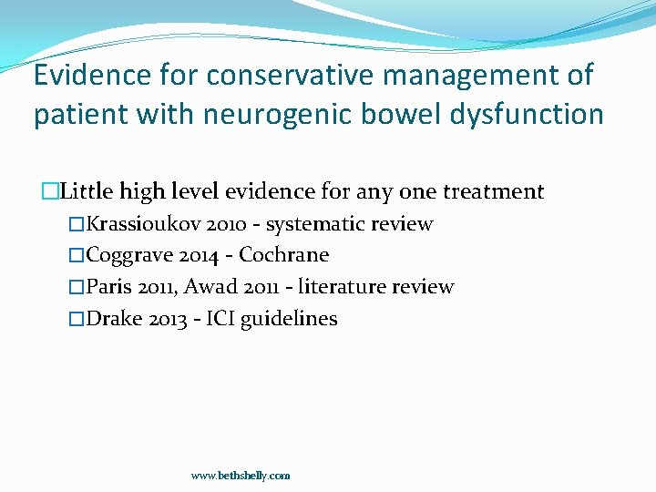 Evidence for conservative management of patient with neurogenic bowel dysfunction �Little high level evidence