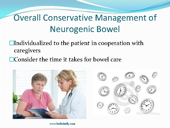Overall Conservative Management of Neurogenic Bowel �Individualized to the patient in cooperation with caregivers
