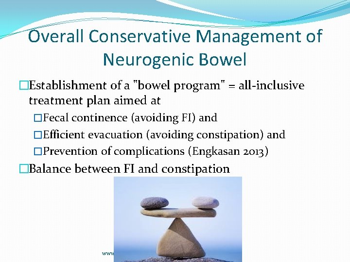 Overall Conservative Management of Neurogenic Bowel �Establishment of a "bowel program" = all-inclusive treatment