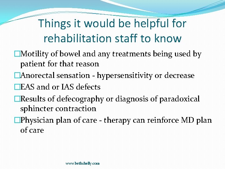 Things it would be helpful for rehabilitation staff to know �Motility of bowel and