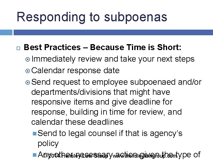 Responding to subpoenas Best Practices – Because Time is Short: Immediately review and take