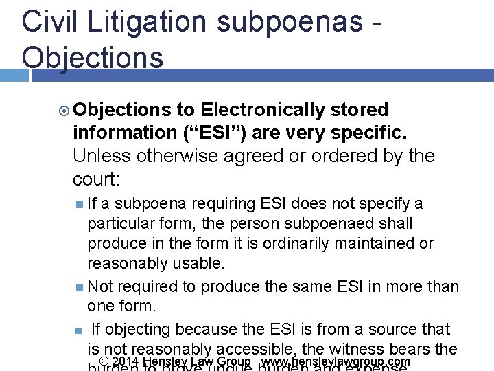 Civil Litigation subpoenas - Objections to Electronically stored information (“ESI”) are very specific. Unless