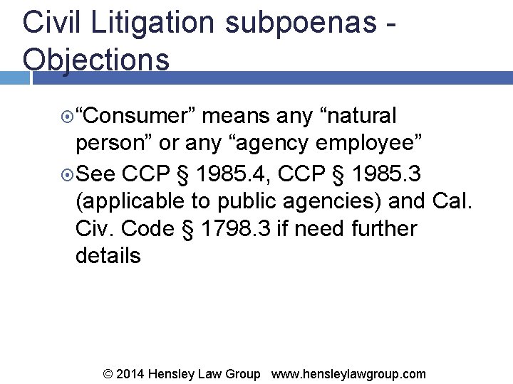 Civil Litigation subpoenas - Objections “Consumer” means any “natural person” or any “agency employee”