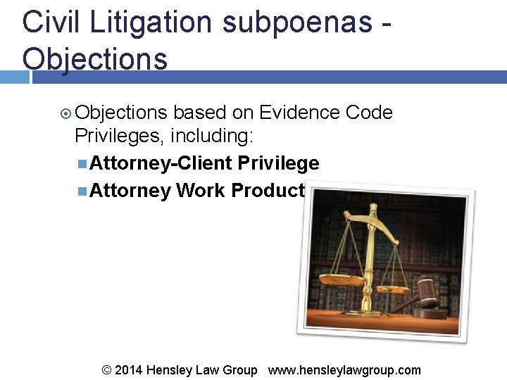 Civil Litigation subpoenas - Objections based on Evidence Code Privileges, including: Attorney-Client Privilege Attorney