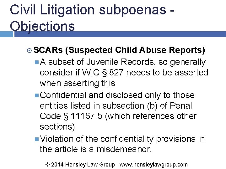 Civil Litigation subpoenas - Objections SCARs (Suspected Child Abuse Reports) A subset of Juvenile