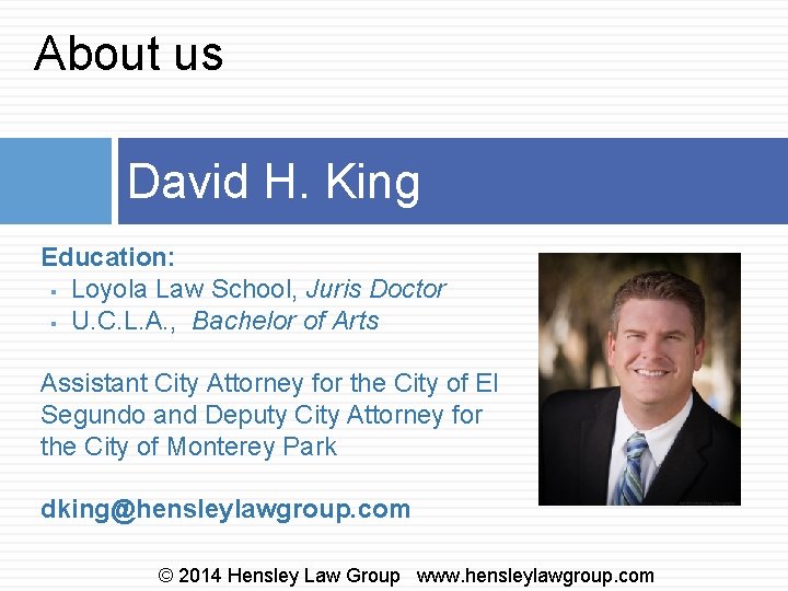 About us David H. King Education: § Loyola Law School, Juris Doctor § U.