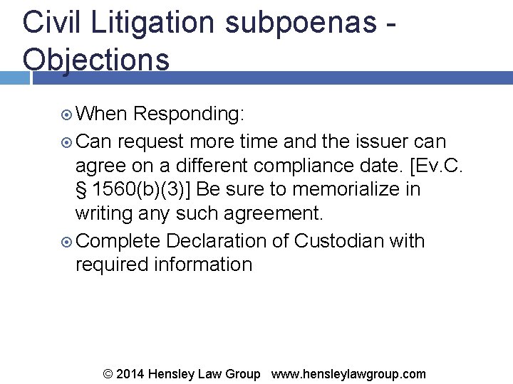 Civil Litigation subpoenas - Objections When Responding: Can request more time and the issuer