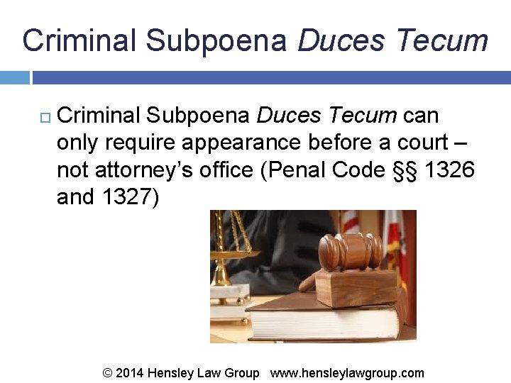 Criminal Subpoena Duces Tecum can only require appearance before a court – not attorney’s