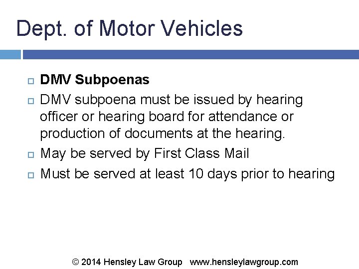 Dept. of Motor Vehicles DMV Subpoenas DMV subpoena must be issued by hearing officer