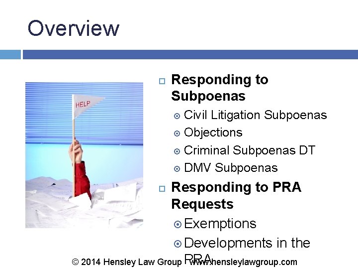 Overview Responding to Subpoenas Civil Litigation Subpoenas Objections Criminal Subpoenas DT DMV Subpoenas Responding