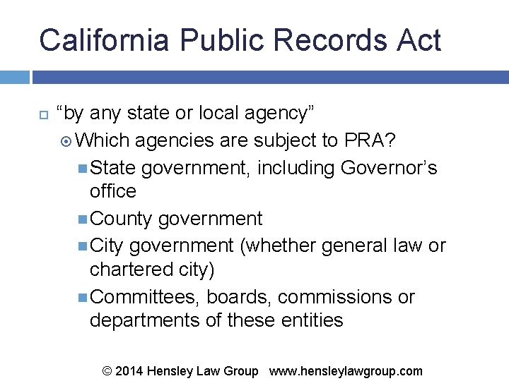 California Public Records Act “by any state or local agency” Which agencies are subject