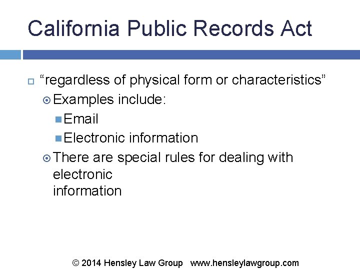 California Public Records Act “regardless of physical form or characteristics” Examples include: Email Electronic