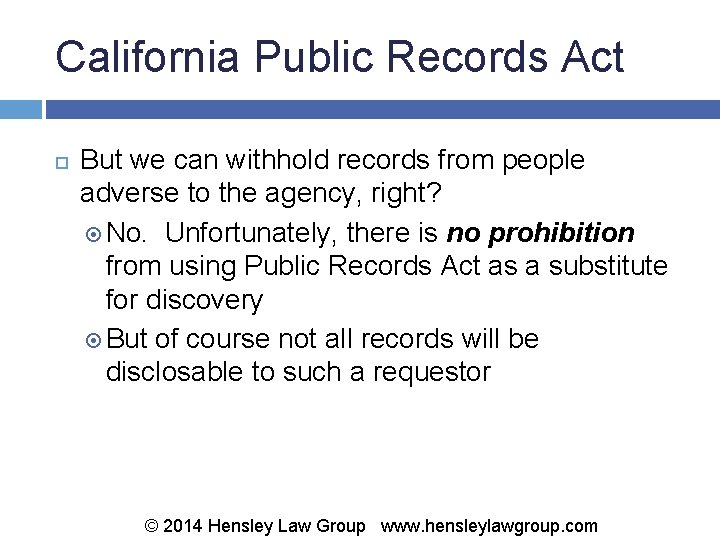 California Public Records Act But we can withhold records from people adverse to the