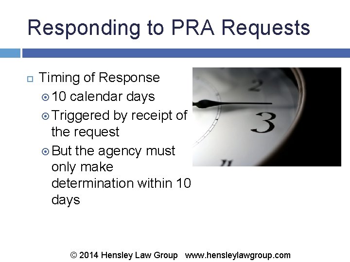 Responding to PRA Requests Timing of Response 10 calendar days Triggered by receipt of